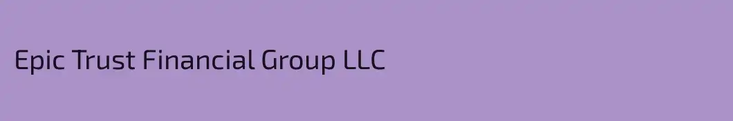 Epic Trust Financial Group LLC